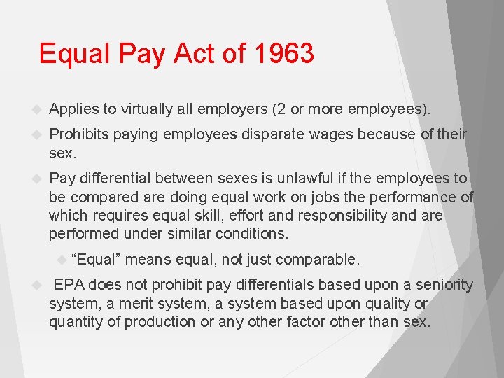 Equal Pay Act of 1963 Applies to virtually all employers (2 or more employees).
