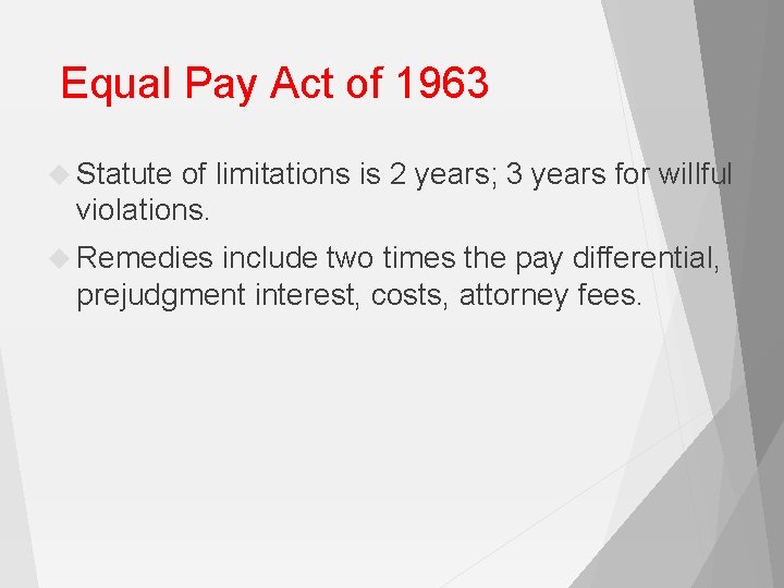 Equal Pay Act of 1963 Statute of limitations is 2 years; 3 years for