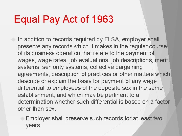 Equal Pay Act of 1963 In addition to records required by FLSA, employer shall