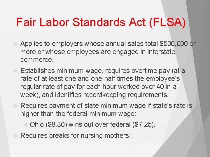 Fair Labor Standards Act (FLSA) Applies to employers whose annual sales total $500, 000