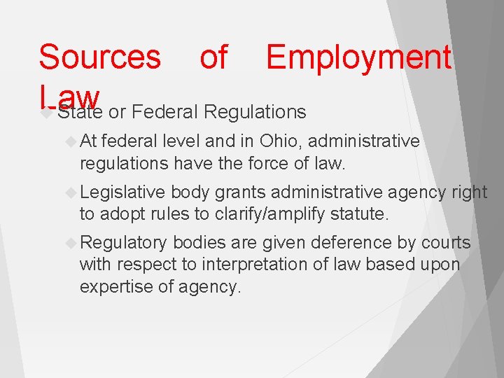 Sources of Employment Law State or Federal Regulations At federal level and in Ohio,