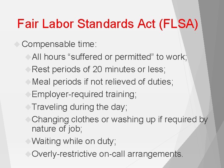 Fair Labor Standards Act (FLSA) Compensable time: All hours “suffered or permitted” to work;