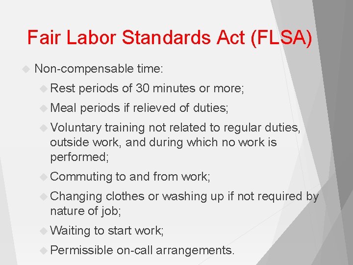 Fair Labor Standards Act (FLSA) Non-compensable time: Rest periods of 30 minutes or more;