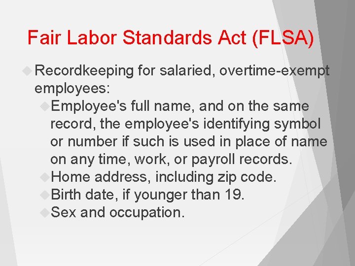 Fair Labor Standards Act (FLSA) Recordkeeping for salaried, overtime-exempt employees: Employee's full name, and