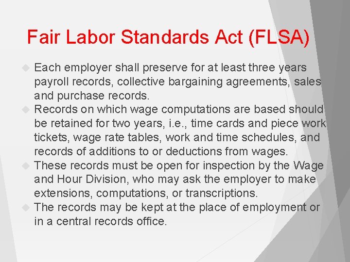 Fair Labor Standards Act (FLSA) Each employer shall preserve for at least three years