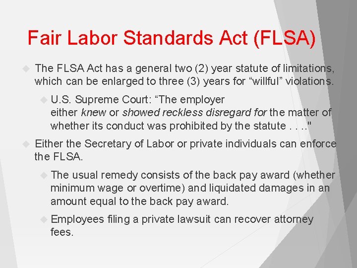 Fair Labor Standards Act (FLSA) The FLSA Act has a general two (2) year