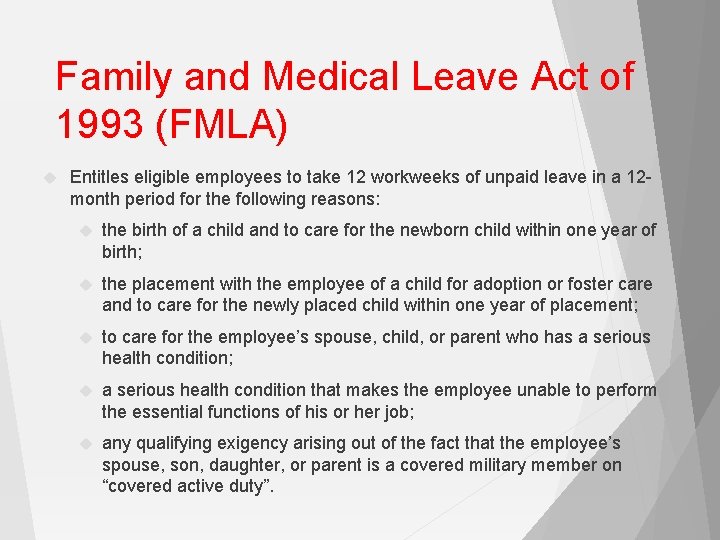 Family and Medical Leave Act of 1993 (FMLA) Entitles eligible employees to take 12