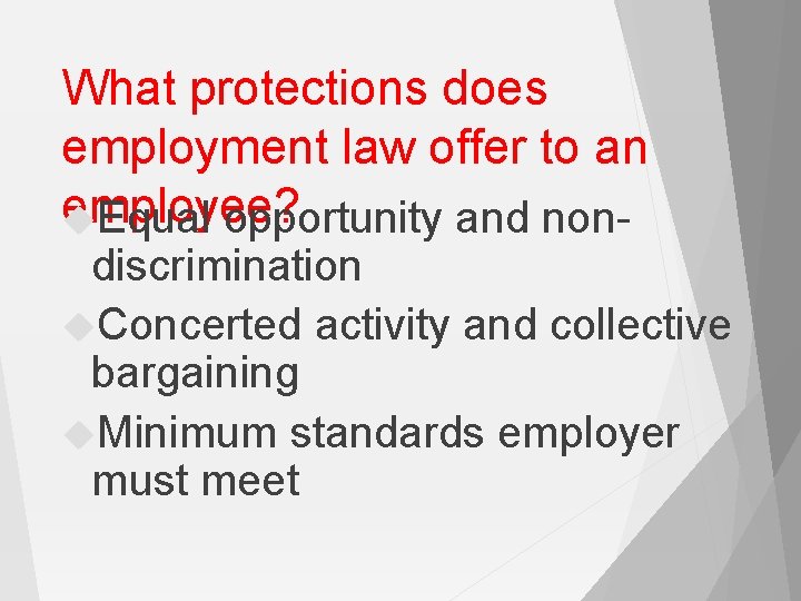 What protections does employment law offer to an employee? Equal opportunity and non- discrimination