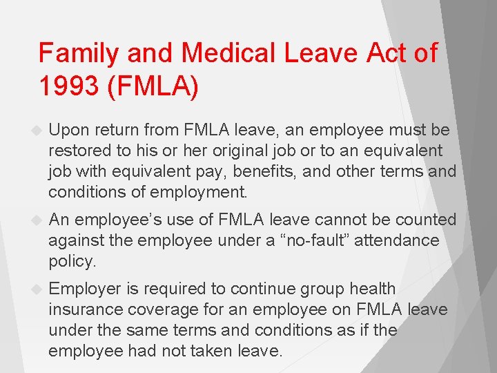 Family and Medical Leave Act of 1993 (FMLA) Upon return from FMLA leave, an