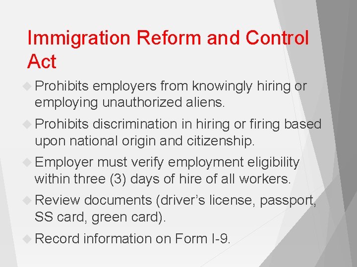 Immigration Reform and Control Act Prohibits employers from knowingly hiring or employing unauthorized aliens.