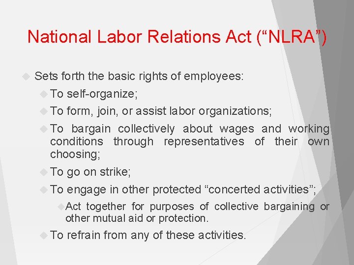 National Labor Relations Act (“NLRA”) Sets forth the basic rights of employees: To self-organize;
