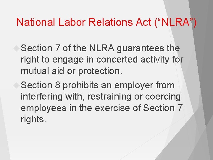 National Labor Relations Act (“NLRA”) Section 7 of the NLRA guarantees the right to