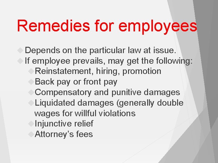 Remedies for employees Depends on the particular law at issue. If employee prevails, may