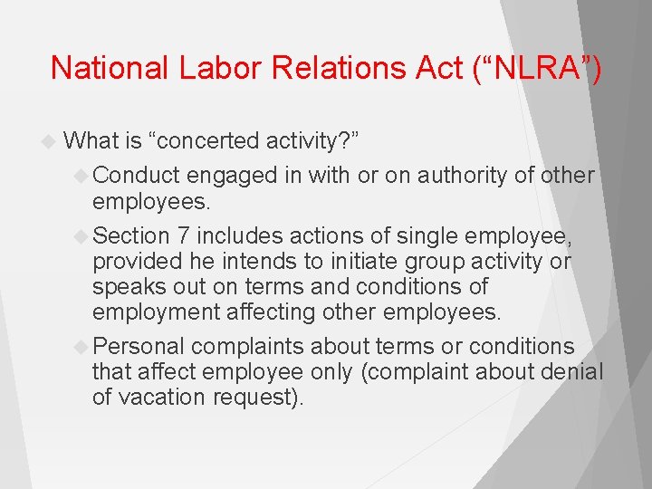 National Labor Relations Act (“NLRA”) What is “concerted activity? ” Conduct engaged in with