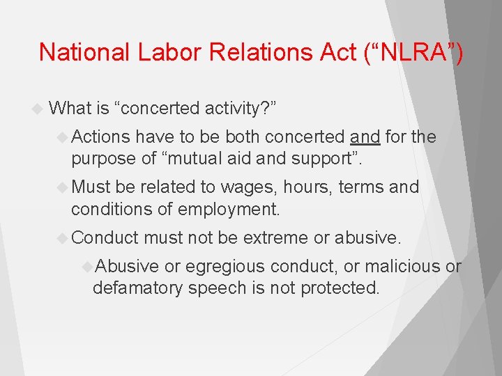 National Labor Relations Act (“NLRA”) What is “concerted activity? ” Actions have to be