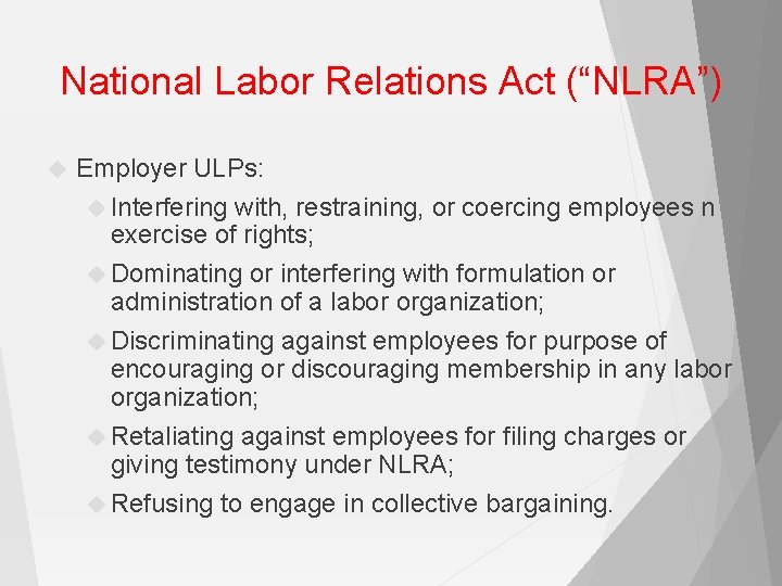 National Labor Relations Act (“NLRA”) Employer ULPs: Interfering with, restraining, or coercing employees n