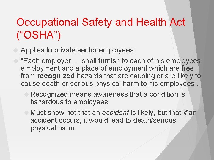 Occupational Safety and Health Act (“OSHA”) Applies to private sector employees: “Each employer …