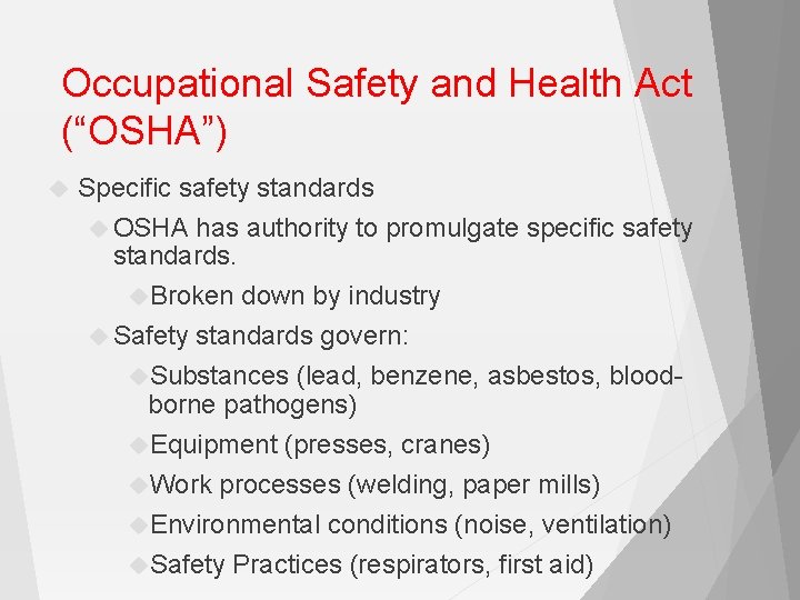 Occupational Safety and Health Act (“OSHA”) Specific safety standards OSHA has authority to promulgate