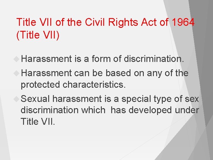 Title VII of the Civil Rights Act of 1964 (Title VII) Harassment is a