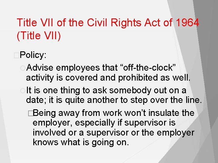 Title VII of the Civil Rights Act of 1964 (Title VII) �Policy: Advise employees