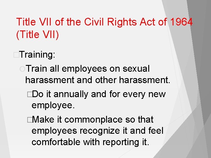 Title VII of the Civil Rights Act of 1964 (Title VII) �Training: Train all