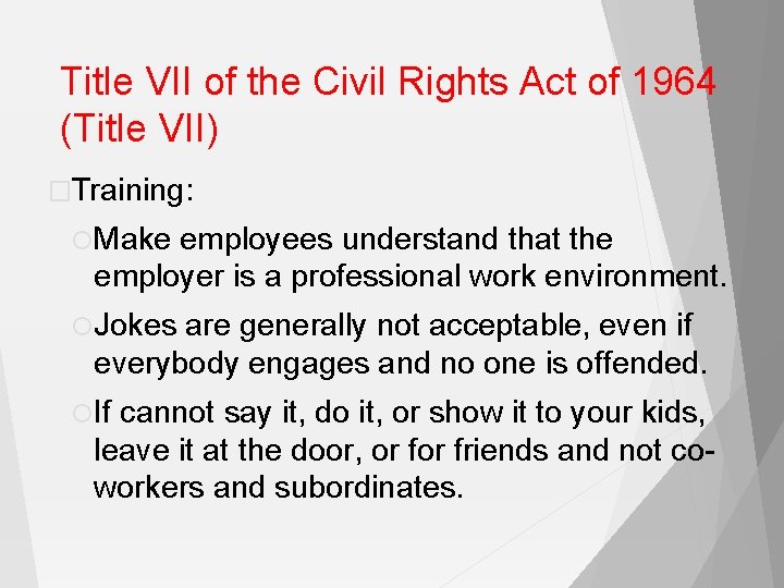 Title VII of the Civil Rights Act of 1964 (Title VII) �Training: Make employees