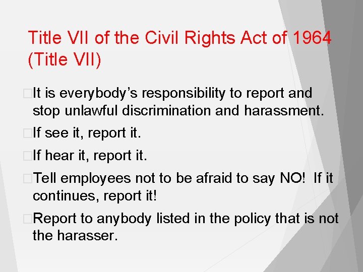 Title VII of the Civil Rights Act of 1964 (Title VII) �It is everybody’s