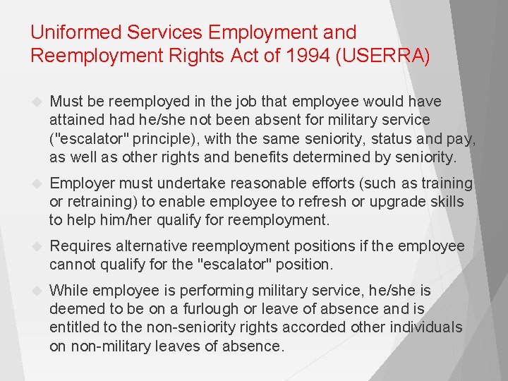 Uniformed Services Employment and Reemployment Rights Act of 1994 (USERRA) Must be reemployed in