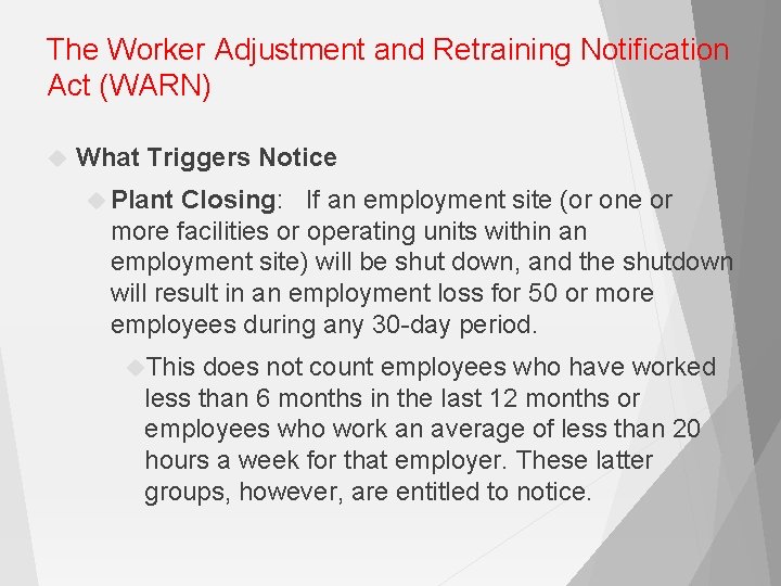 The Worker Adjustment and Retraining Notification Act (WARN) What Triggers Notice Plant Closing: If