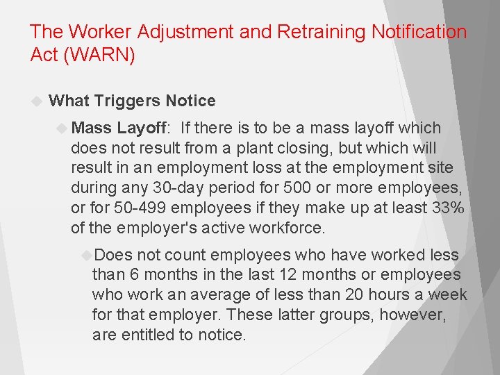 The Worker Adjustment and Retraining Notification Act (WARN) What Triggers Notice Mass Layoff: If