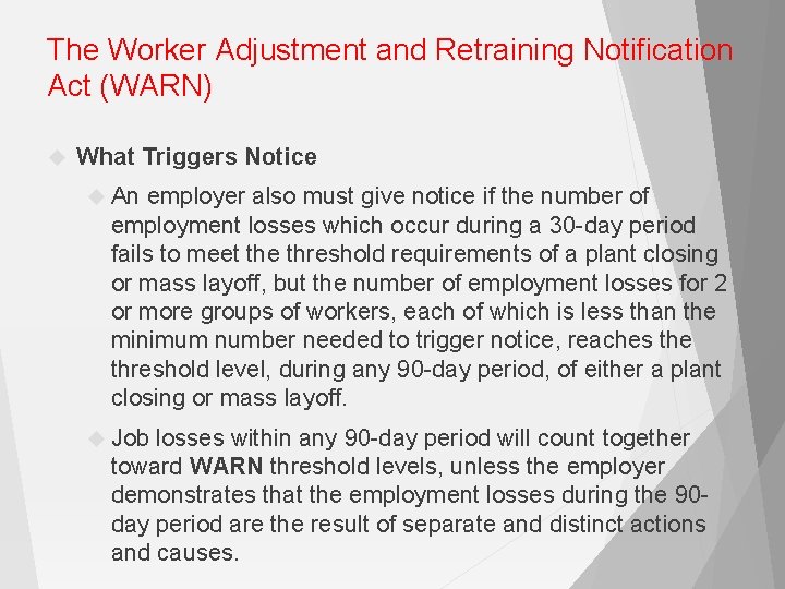 The Worker Adjustment and Retraining Notification Act (WARN) What Triggers Notice An employer also