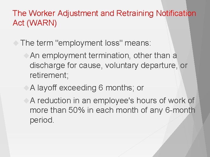 The Worker Adjustment and Retraining Notification Act (WARN) The term "employment loss" means: An