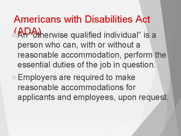 Americans with Disabilities Act (ADA) An “otherwise qualified individual” is a person who can,