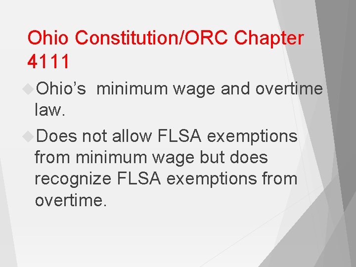 Ohio Constitution/ORC Chapter 4111 Ohio’s minimum wage and overtime law. Does not allow FLSA