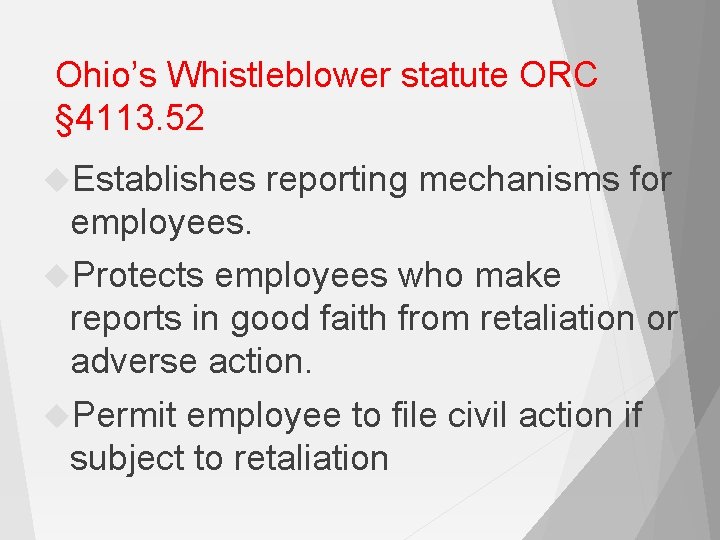 Ohio’s Whistleblower statute ORC § 4113. 52 Establishes reporting mechanisms for employees. Protects employees