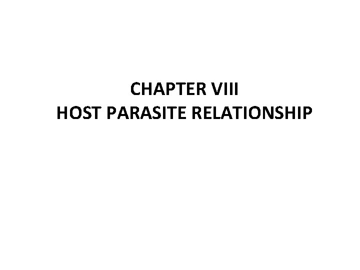 CHAPTER VIII HOST PARASITE RELATIONSHIP 