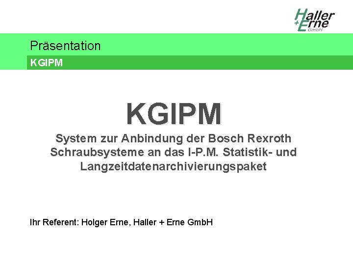 Präsentation KGIPM System zur Anbindung der Bosch Rexroth Schraubsysteme an das I-P. M. Statistik-