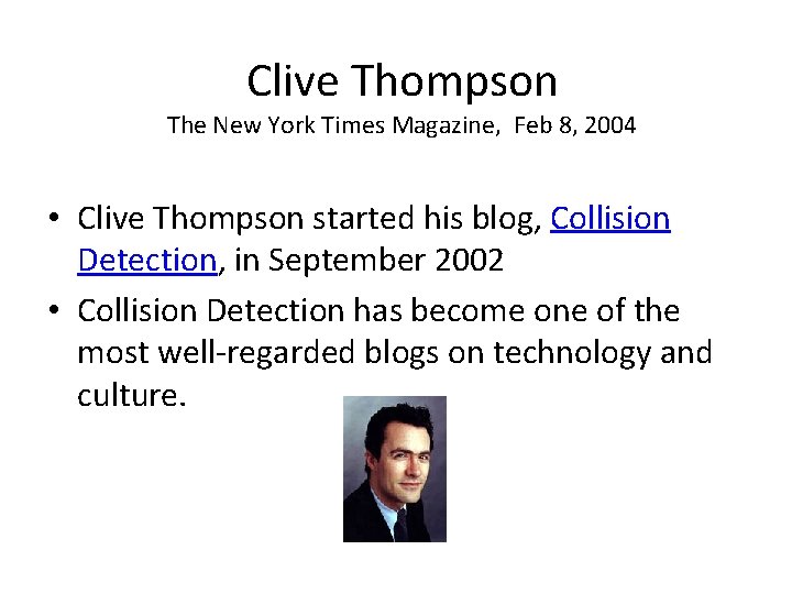 Clive Thompson The New York Times Magazine, Feb 8, 2004 • Clive Thompson started