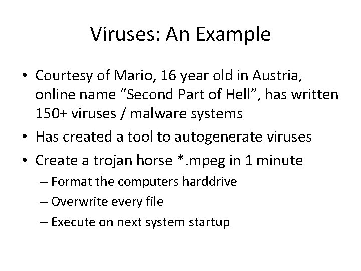 Viruses: An Example • Courtesy of Mario, 16 year old in Austria, online name