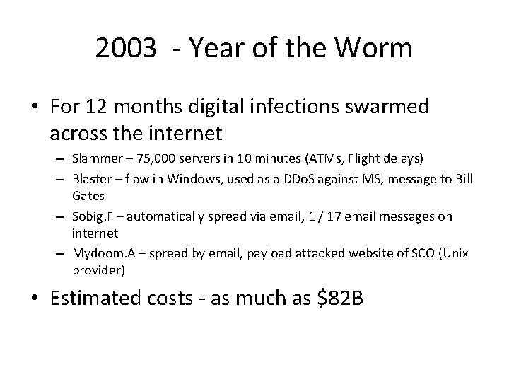 2003 - Year of the Worm • For 12 months digital infections swarmed across