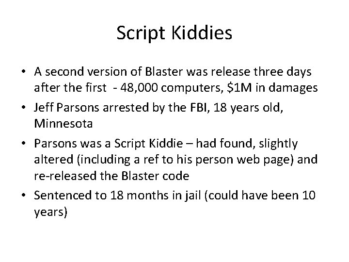 Script Kiddies • A second version of Blaster was release three days after the