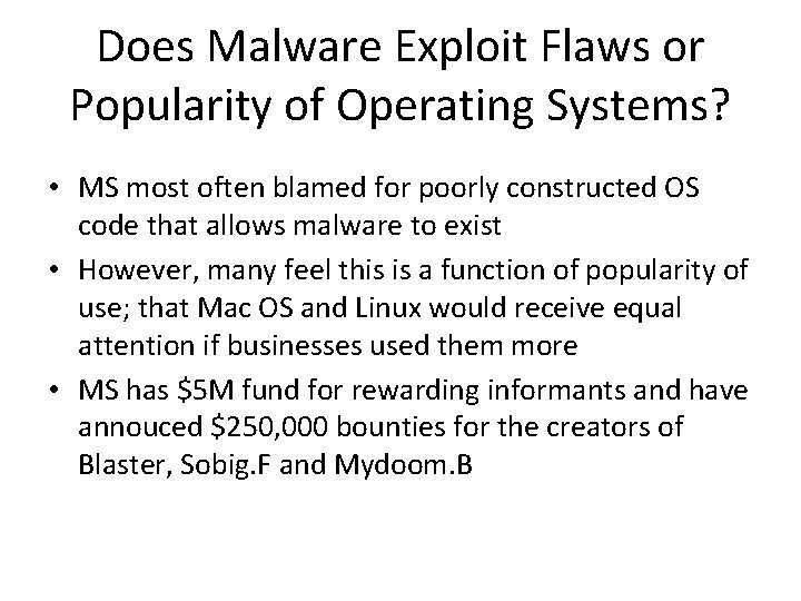 Does Malware Exploit Flaws or Popularity of Operating Systems? • MS most often blamed