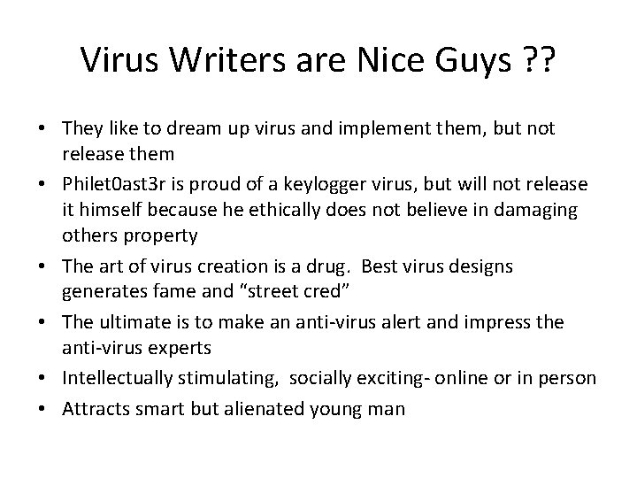 Virus Writers are Nice Guys ? ? • They like to dream up virus