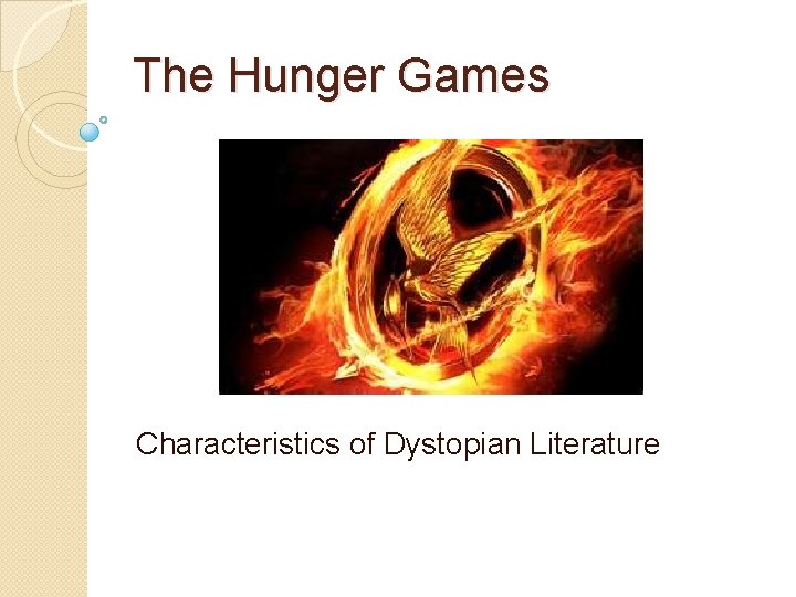 The Hunger Games Characteristics of Dystopian Literature 