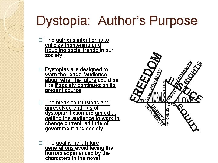 Dystopia: Author’s Purpose � The author’s intention is to criticize frightening and troubling social