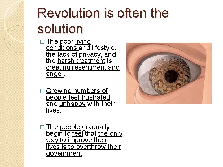Revolution is often the solution � The poor living conditions and lifestyle, the lack