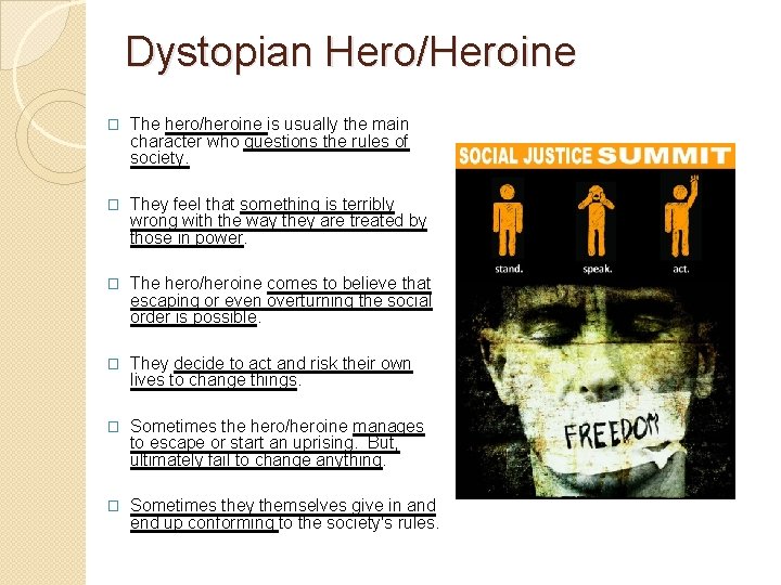 Dystopian Hero/Heroine � The hero/heroine is usually the main character who questions the rules