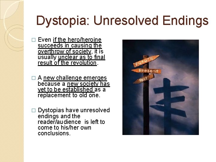Dystopia: Unresolved Endings � Even if the hero/heroine succeeds in causing the overthrow of