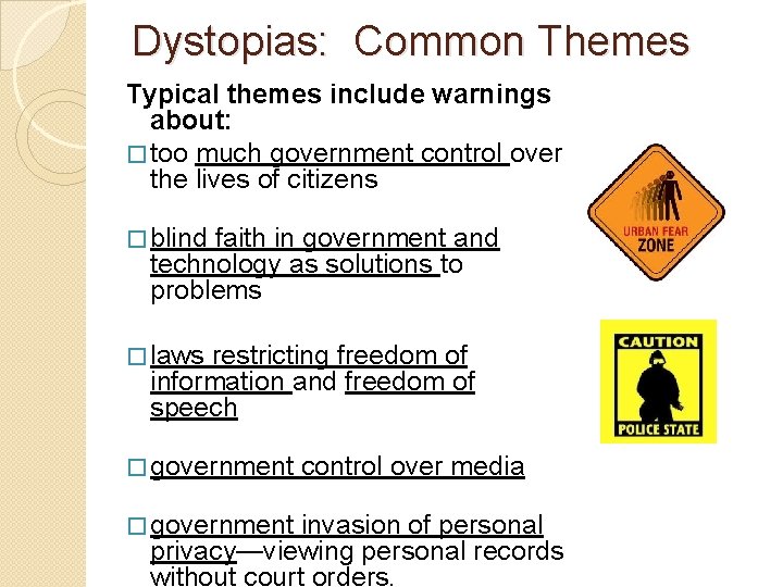 Dystopias: Common Themes Typical themes include warnings about: � too much government control over