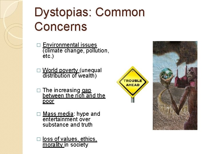 Dystopias: Common Concerns � Environmental issues (climate change, pollution, etc. ) � World poverty